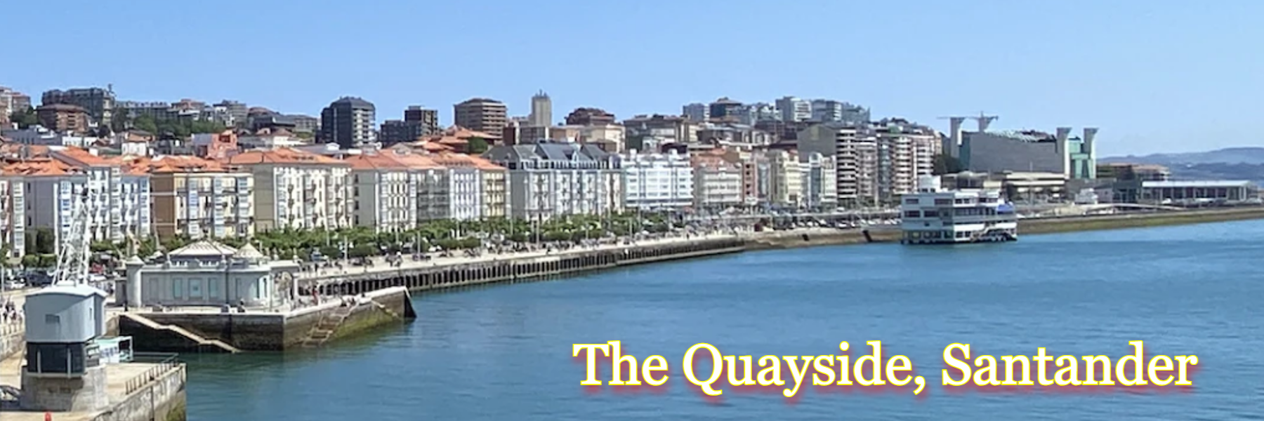 Arriving in Spain: The Quayside, Santander